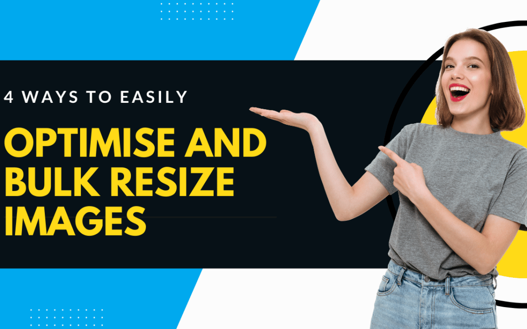 4 Ways To Easily Optimise And Bulk Resize Images