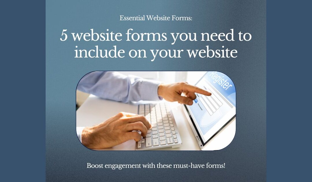 5 website forms you need to include on your website