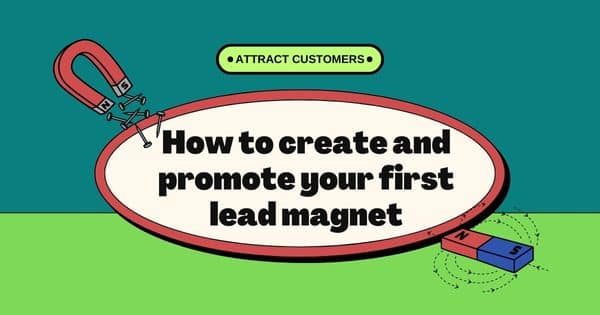 How to create and promote your first lead magnet