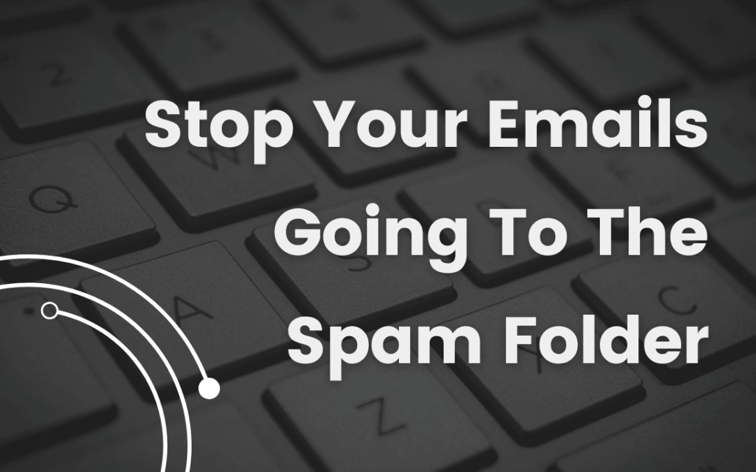 Stop Your Emails Going To The Spam Folder